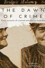 Dawn of Crime - Early Accounts of Criminal Activity in Australia - Volume 1 af Roy Maloy
