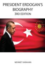 President Erdogan's Biography (3rd Edition) af Mehmet Karahan
