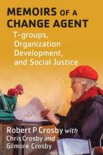 Memoirs of a Change Agent af Robert P Crosby