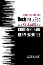Cornelius Van Til's Doctrine of God and Its Relevance for Contemporary Hermeneutics af Jason B Hunt