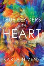 True Leaders with Heart af Karla Nivens