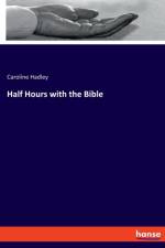 Half Hours with the Bible af Caroline Hadley