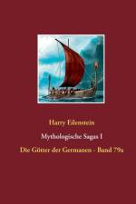 Mythologische Sagas I af Harry Eilenstein