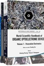 World Scientific Handbook Of Organic Optoelectronic Devices (Volumes 1 & 2)