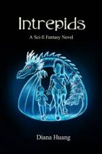 Intrepids - A Sci-fi Fantasy Novel af Diana Huang