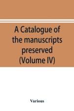 catalogue of the manuscripts preserved in the library of the University of Cambridge. Ed. for the Syndics of the University press (Volume IV) af Various