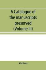 catalogue of the manuscripts preserved in the library of the University of Cambridge. Ed. for the Syndics of the University press (Volume III) af Various