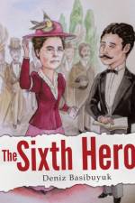 The Sixth Hero af Deniz Basibüyük
