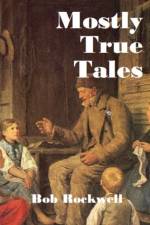 Mostly True Tales af Bob Rockwell