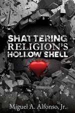 Shattering Religion's Hollow Shell af Miguel A Alfonso
