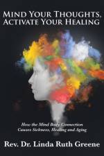 Mind Your Thoughts, Activate Your Healing af REV Dr Linda Ruth Greene