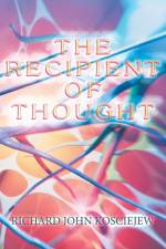 Recipient of Thought af Richard John Kosciejew