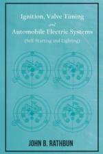 Ignition, Valve Timing and Automobile Electric Systems (Self-Starting and Lighting) - af John B Rathbun