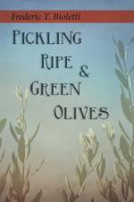 Pickling Ripe and Green Olives af Frederic T Bioletti