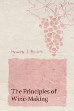 The Principles of Wine-Making af Frederic T Bioletti