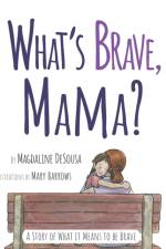 What's Brave, Mama? af Magdaline Desousa