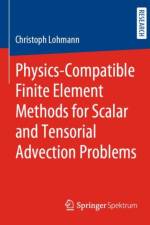 Physics-Compatible Finite Element Methods for Scalar and Tensorial Advection Problems af Christoph Lohmann