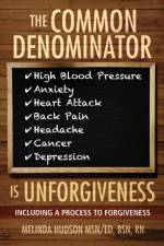 The Common Denominator is Unforgiveness af Melinda Hudson
