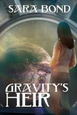 Gravity's Heir af Sara Bond