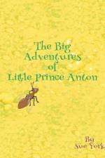 Big Adventures of Little Prince Anton af Sue York