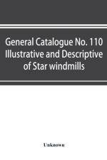 General catalogue No. 110 Illustrative and Descriptive of Star windmills, towers and tanks, hoosier water service systems Hoosier working heads and pump jacks Hoosier and fast mail pumps Hoosier power pumps and auxiliary goods af Unknown