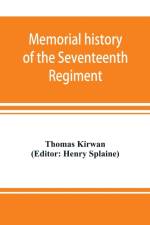Memorial history of the Seventeenth Regiment, Massachusetts Volunteer Infantry (old and new organizations) in the Civil War from 1861-1865 af Thomas Kirwan