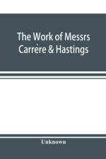 Work of Messrs. Carrère & Hastings; The Architectural Record af UNKNOWN