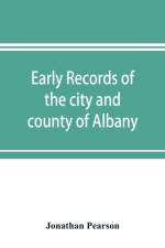 Early records of the city and county of Albany, and colony of Rensselaerswyck (1656-1675) af Jonathan Pearson