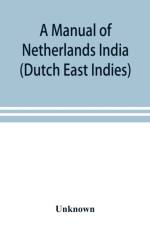 manual of Netherlands India (Dutch East Indies) af UNKNOWN