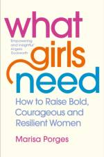 What Girls Need af Dr Marisa Porges