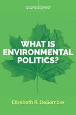 What is Environmental Politics? af Elizabeth R. (Wellesley College) DeSombre