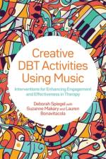 Creative DBT Activities Using Music af Deborah Spiegel