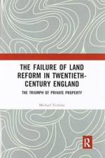 The Failure of Land Reform in Twentieth-Century England af Michael (University of the West of England Tichelar