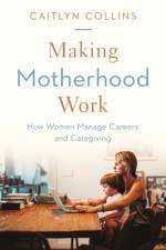 Making Motherhood Work af Caitlyn Collins