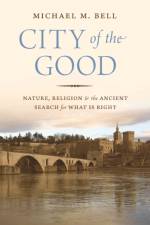City of the Good af Michael Mayerfield Bell