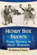 Henry Box Brown af Kathleen Chater