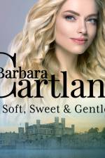 Soft, Sweet & Gentle (Barbara Cartland's Pink Collection 107) af Barbara Cartland