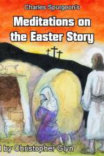 Charles Spurgeon's Meditations On The Easter Story af Charles Spurgeon