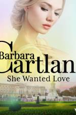 She Wanted Love (Barbara Cartland's Pink Collection 103) af Barbara Cartland