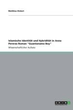 Islamische Identitat und Hybriditat in Anna Pereras Roman Guantanamo Boy af Matthias Dickert