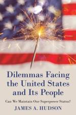 Dilemmas Facing the United States and Its People af James A Hudson