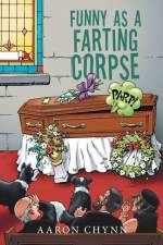 Funny as a Farting Corpse af Aaron Chynn