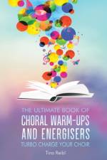 Ultimate Book of Choral Warm-Ups and Energisers af Tina Reibl