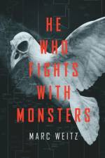 He Who Fights with Monsters af Marc Weitz