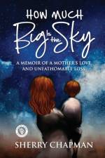How Much Big Is the Sky af Sherry Chapman
