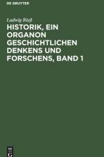 Historik, ein Organon geschichtlichen Denkens und Forschens, Band 1 af Ludwig Riess