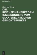 Die Reichsfinanzreform Insbesondere Vom Staatsrechtlichen Gesichtspunkte af Mayr von Georg