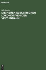 Die Neuen Elektrischen Lokomotiven Der Veltlinbahn af Bela Valatin