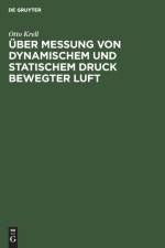 UEber Messung Von Dynamischem Und Statischem Druck Bewegter Luft af Otto Krell