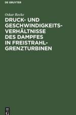 Druck- Und Geschwindigkeits-Verhaltnisse Des Dampfes in Freistrahl-Grenzturbinen af Oskar Recke